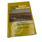 From the Missouri to the Great Salt Lake: An Account of Overland Freighting by William E. Lass | Lee Booksellers