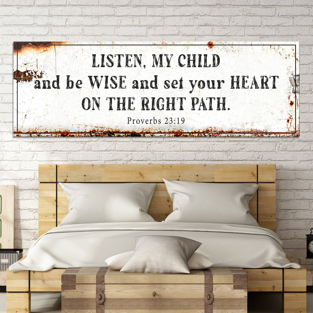 Be Wise and Set Your Heart on The Right Path - Proverbs 23:19 Faith Sign