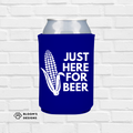 Just Here For Beer Printed Can Koozie | Blooms Designs