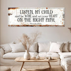 Be Wise and Set Your Heart on The Right Path - Proverbs 23:19 Faith Sign II