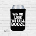Win or Lose We Still Booze Printed Can Koozie | Blooms Designs