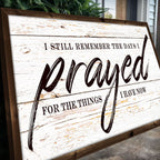 I Still Remember The Days I Prayed Faith Sign II
