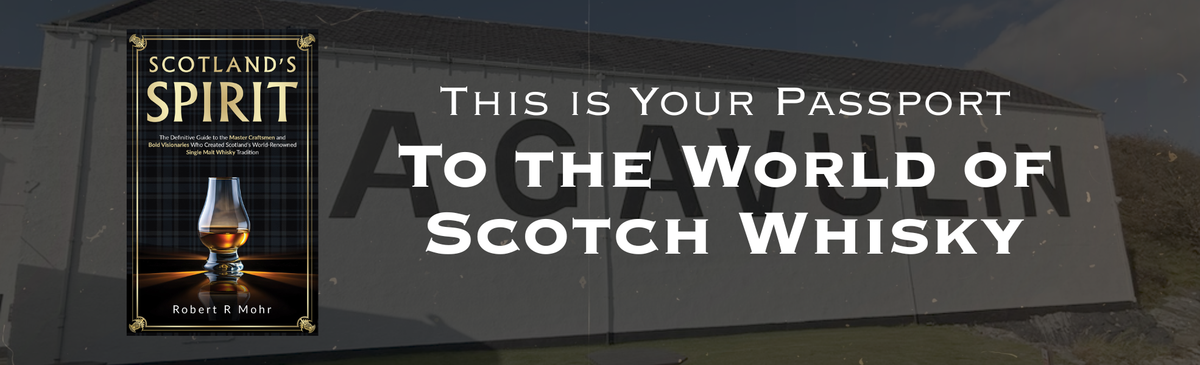 Scotland's Spirit: The Definitive Guide to the Master Craftsmen and Bold Visionaries Who Created Scotland's World-Renowned Single Malt Whisky Tradition