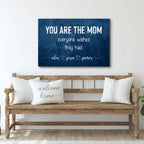 You Are The Mom Everyone Wishes Sign