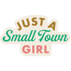 Just A Small Town Girl Weather Resistant Sticker | HEARTlandia