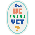 Are We There Yet? Weather Resistant Sticker | HEARTlandia