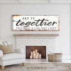 And So Together They Built A Life They Loved Sign II