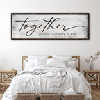 Together Is Our Favorite Place Sign