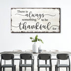 There Is Always Something To Be Thankful For Sign