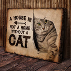 A House Is Not A Home Without A Cat Pet Sign
