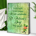 Irish Luck, Irish Cheer, Let's All Celebrate St. Patrick's Day This Year Sign