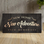 New Home New Adventure New Memories Sign