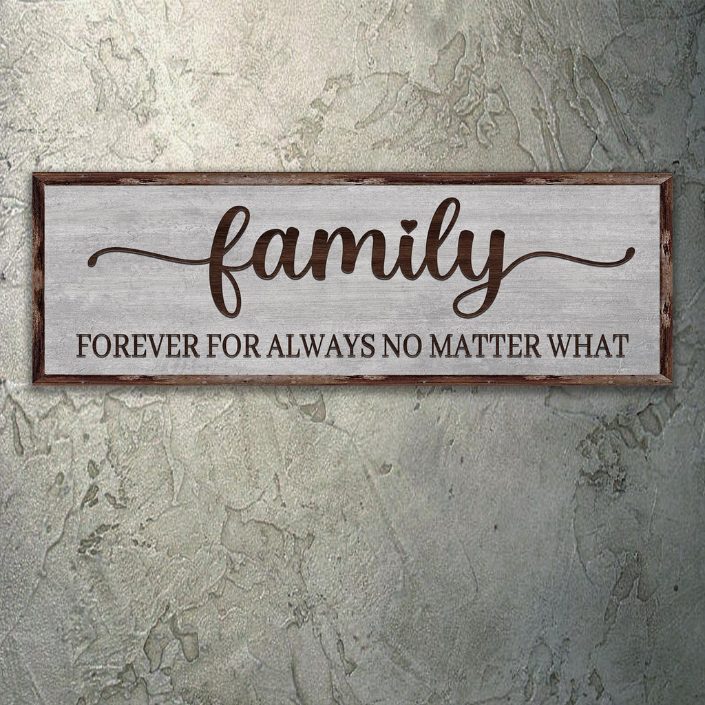 Family Forever For Always No Matter What Sign