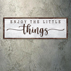 Enjoy the Little Things Sign