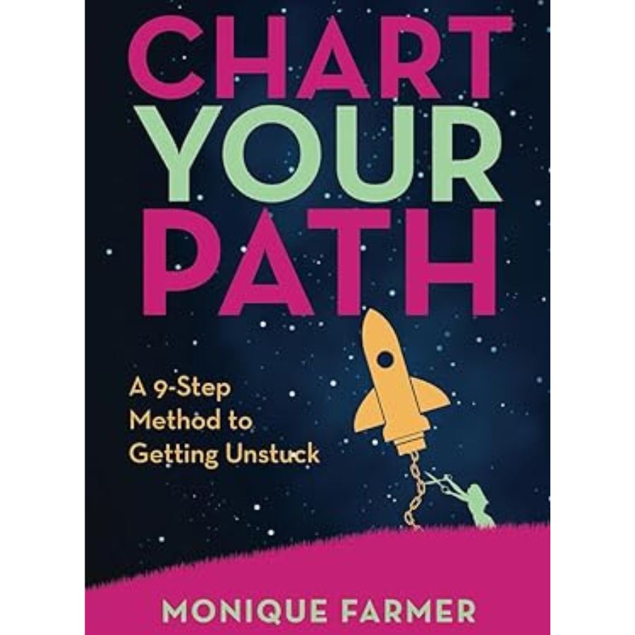 Chart Your Path: A 9-Step Method to Getting Unstuck by Monique Farmer | Paperback | Avant Solutions