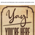 Yay! You're Here Come In Entryway Sign