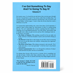 I've Got Something To Say And I'm Going To Say It! by Kent H. Theesen | Volume II | Tee-Sun Productions