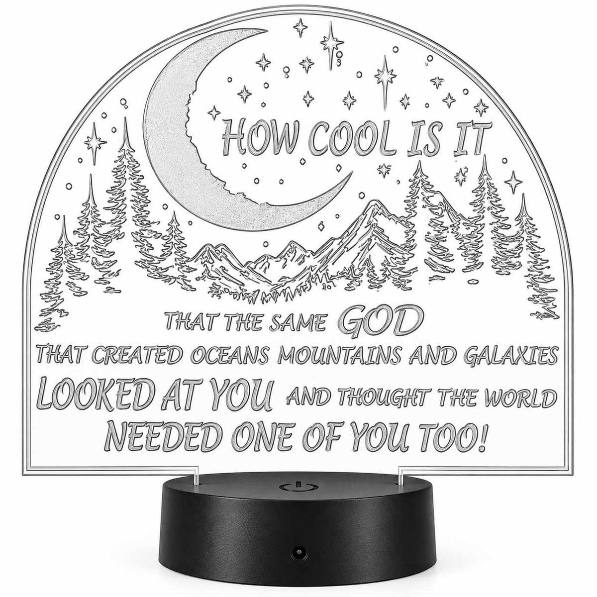 Inspirational LED Lighted Plaque | How Cool is It That the Same God That Created Oceans Mountains and Galaxies Looked at You and Thought the World Needed One of You Too | Glowing Creation