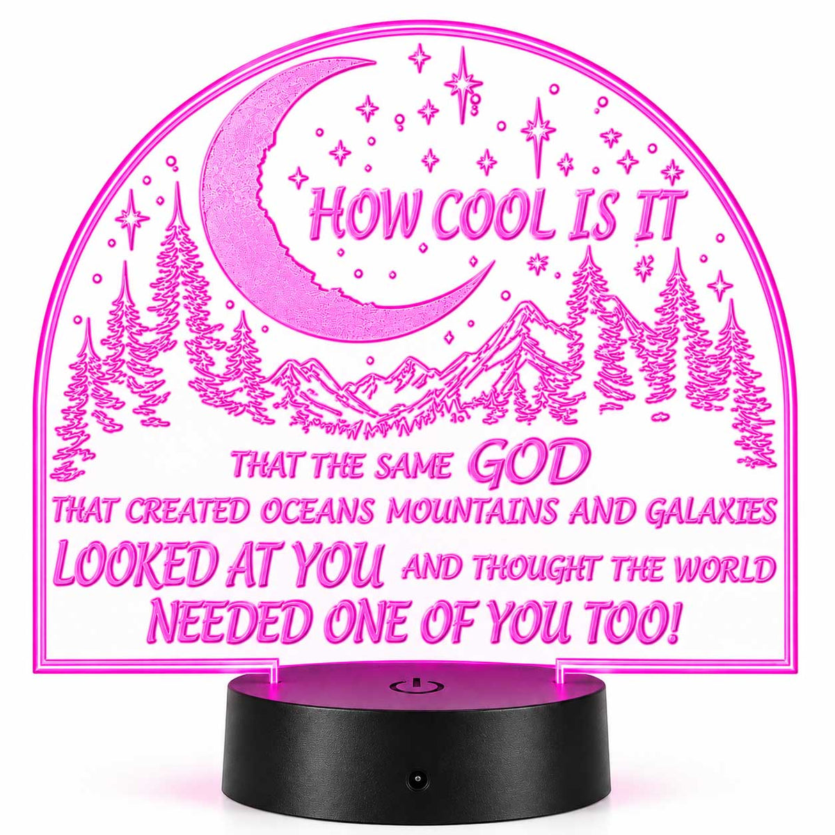 Inspirational LED Lighted Plaque | How Cool is It That the Same God That Created Oceans Mountains and Galaxies Looked at You and Thought the World Needed One of You Too | Glowing Creation