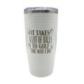 Stainless Steel Vacuum Insulated Golf Tumbler | "It Takes A Lot Of Balls To Golf The Way I Do" | 20 oz | White | RCK Creations & More